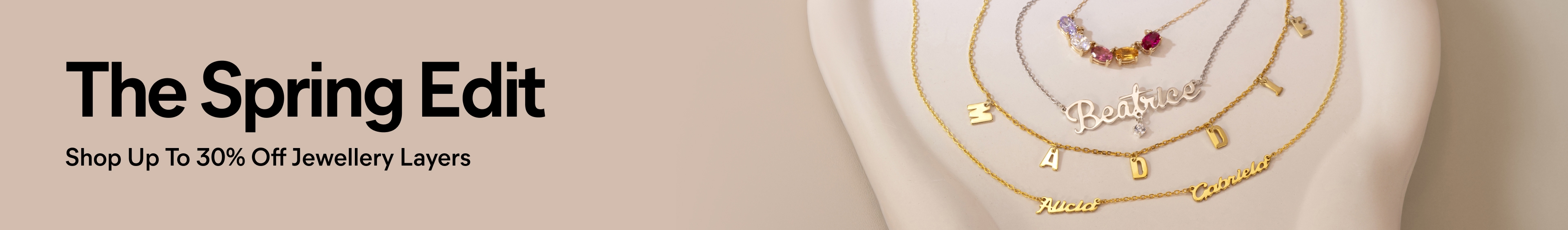 The Spring Edit. Shop Up To 30% Off Jewellery Layers.